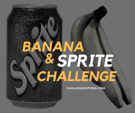 Banana And Sprite Challenge Rules Explained,。